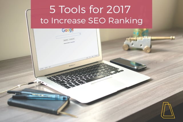 5 Tools for 2017 to Increase SEO Ranking