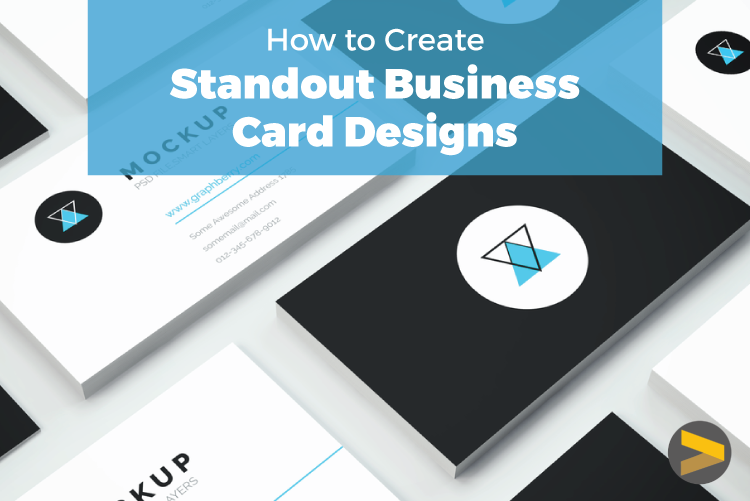 HOW TO CREATE STANDOUT BUSINESS CARD DESIGNS