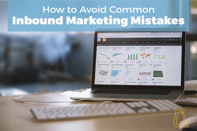HOW TO AVOID COMMON INBOUND MARKETING MISTAKES