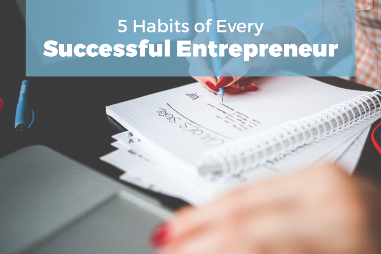 5 ESSENTIAL HABITS OF EVERY SUCCESSFUL ENTREPRENEUR