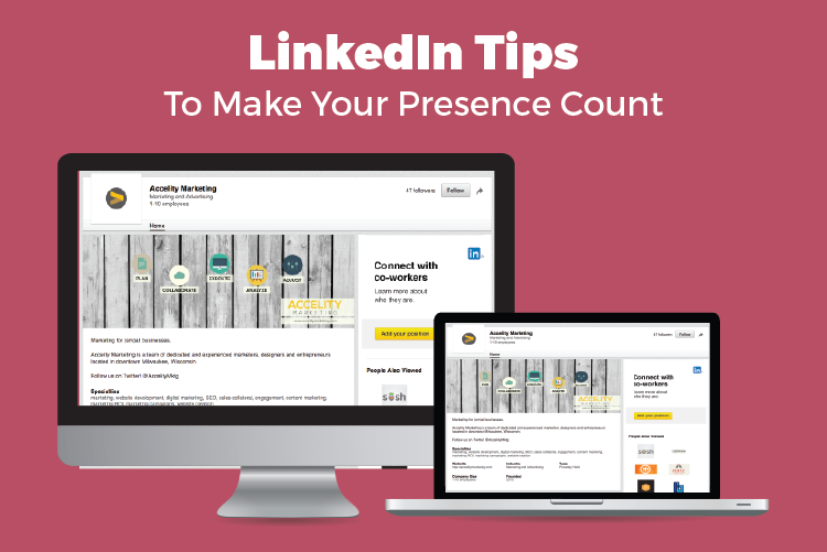 LINKEDIN TIPS TO MAKE YOUR PRESENCE COUNT