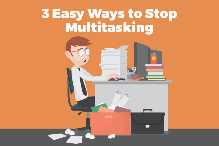 3 Easy Ways To Stop Multitasking 4252