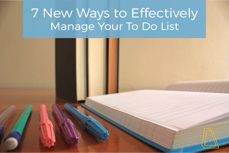 7 New Ways to Effectively Manage Your To Do List