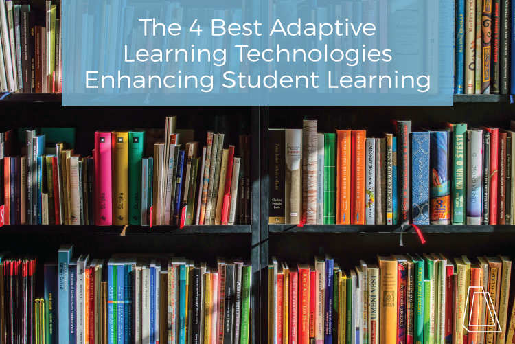The 4 Best Adaptive Learning Technologies Enhancing Student Learning