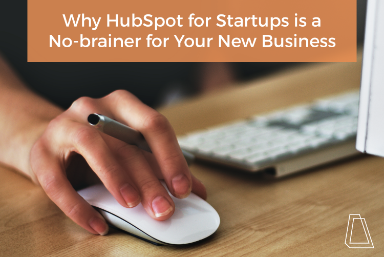 Why Hubspot for Startups is a No-Brainer