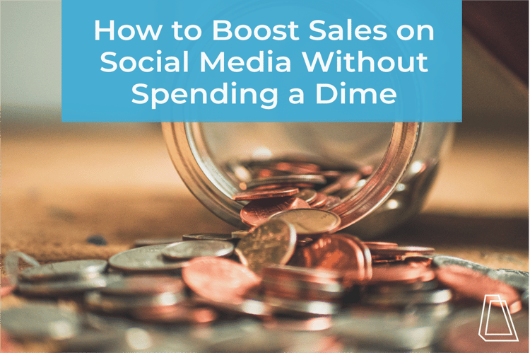 How to Boost Sales on Social Media Without Spending a Dime