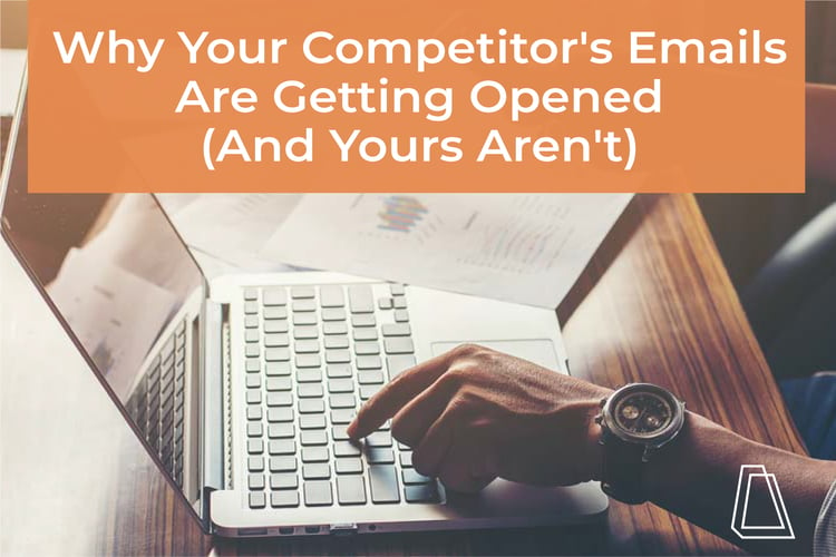 Why your competitor's emails are getting opened (and yours aren't)