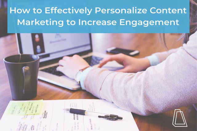 How to Effectively Personalize Content Marketing to Increase Engagement