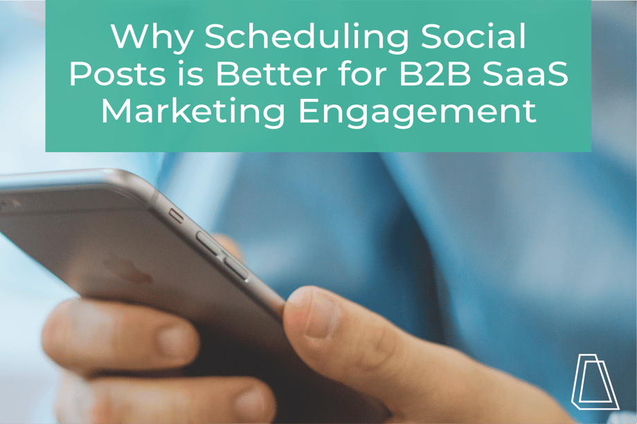 Why scheduling social posts is better for b2b SaaS marketing engagement