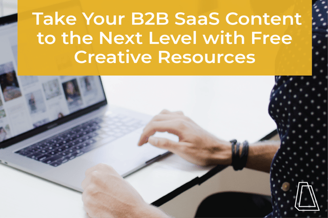 Take Your B2B SaaS Content to the Next Level with Free Creative Resources