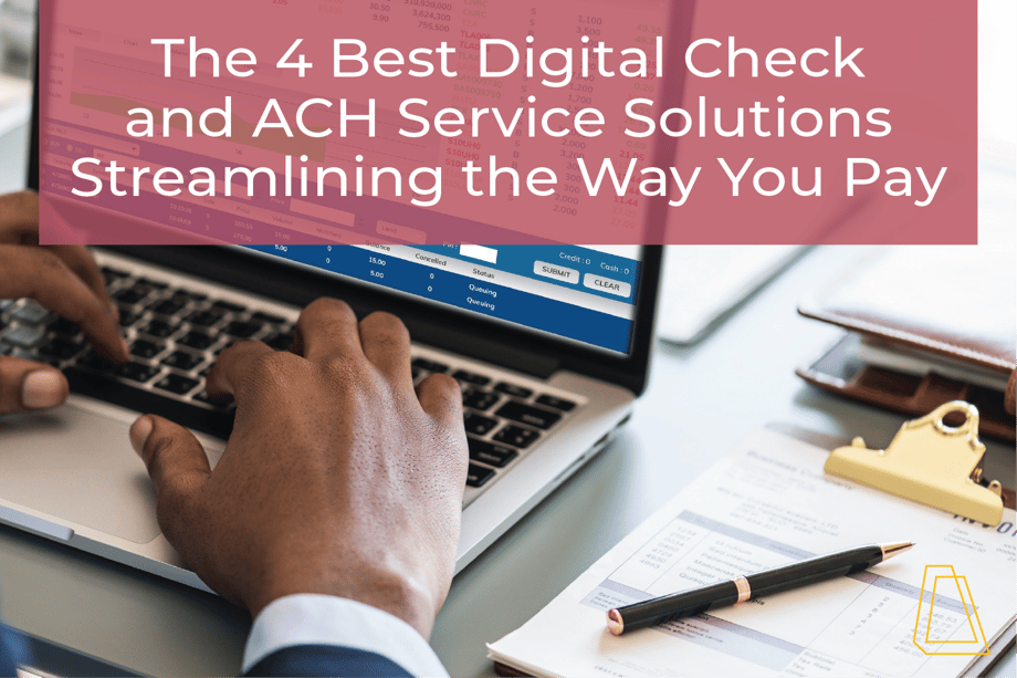 4 BEST DIGITAL CHECK AND ACH SERVICE SOLUTIONS THAT ARE STREAMLINING THE WAY YOU PAY