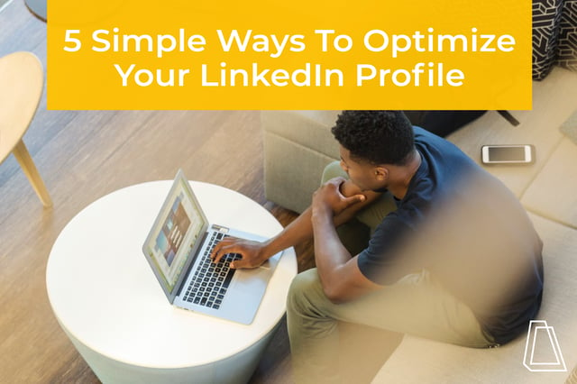 5 Simple Ways To Optimize Your LinkedIn Profile