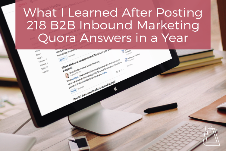 WHAT I LEARNED AFTER POSTING 218 B2B INBOUND MARKETING QUORA ANSWERS IN A YEAR