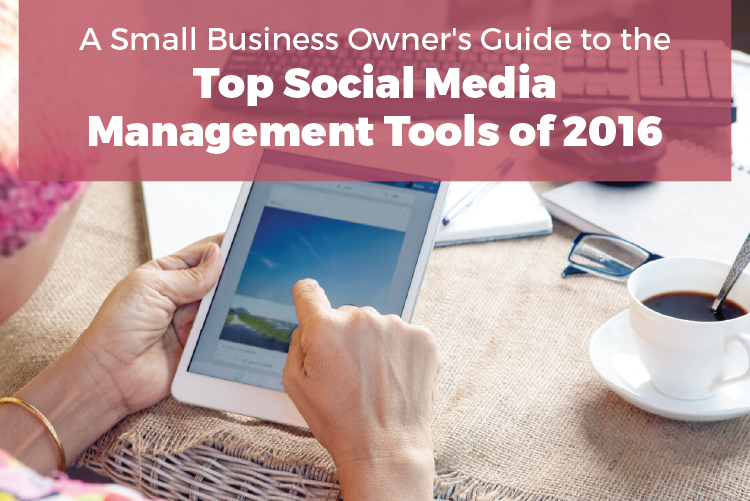 a small business owner's guide to the top social media management tools