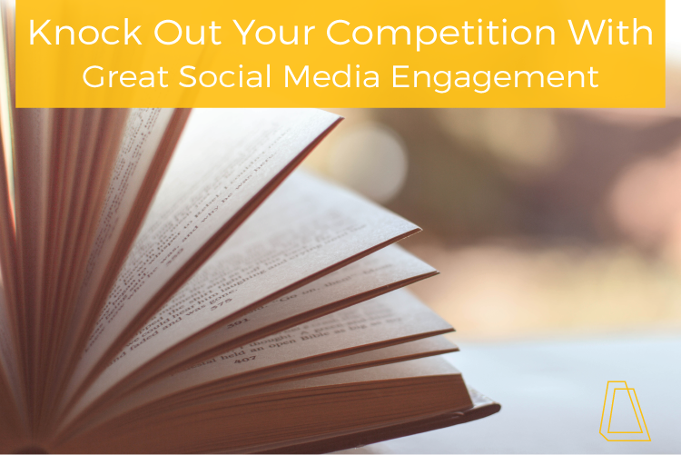 Knock Out Your Competition With Great Social Media Engagement