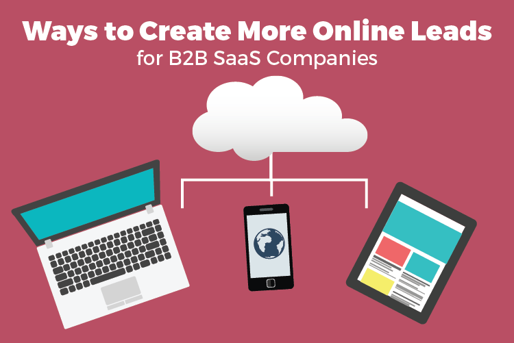 Ways to create more online leads for B2B SaaS companies