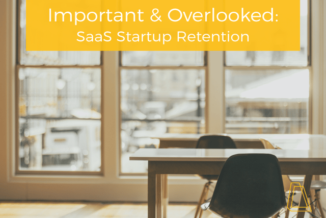 Important & Overlooked: SaaS Startup Retention