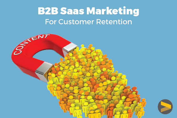 B2B SaaS Marketing for Customer Retention