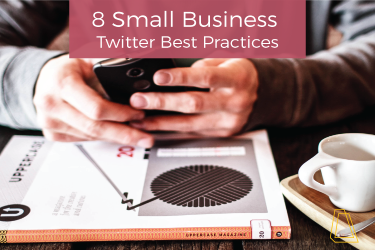 8 Small Business Twitter Best Practices