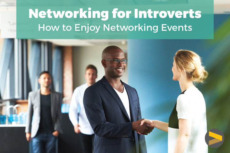 NETWORKING FOR INTROVERTS: HOW TO ENJOY NETWORKING EVENTS