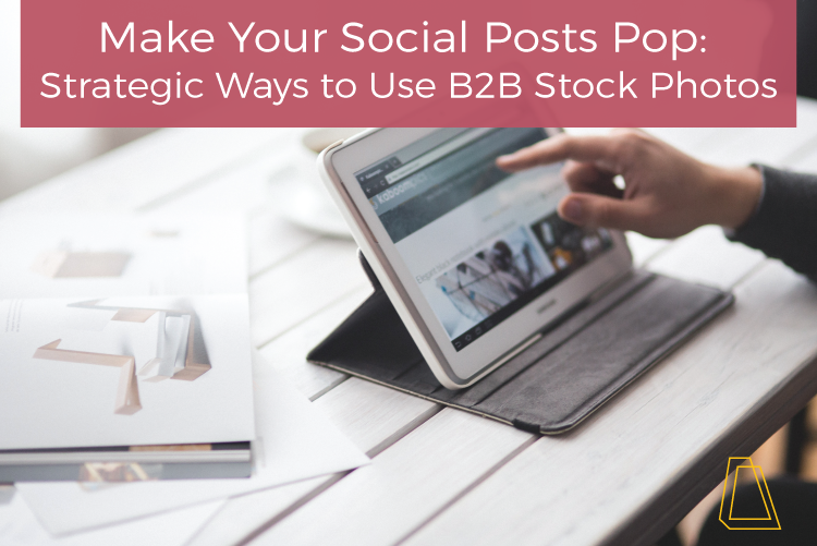 Make Your Social Posts Pop: Strategic Ways to Use B2B Stock Photos