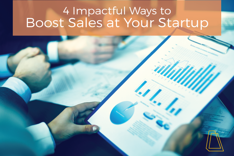 4 impactful ways to boost sales at your startup