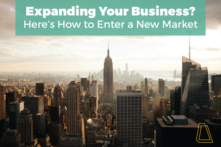 Expanding Your Business? Here's How to Enter a New Market