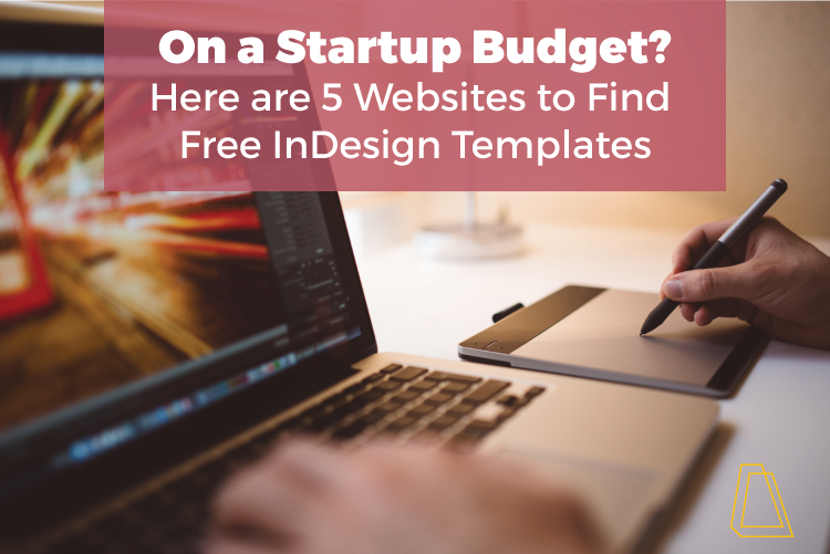 on a startup budget here are 5 websites to find free indesign templates