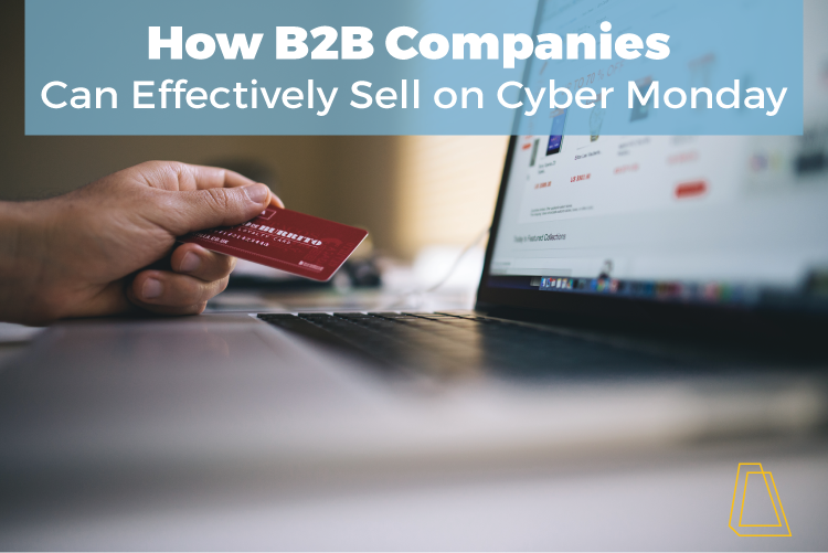 How B2B Companies Can Effectively Sell on Cyber Monday