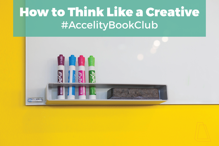 How to Think Like a Creative #AccelityBookClub