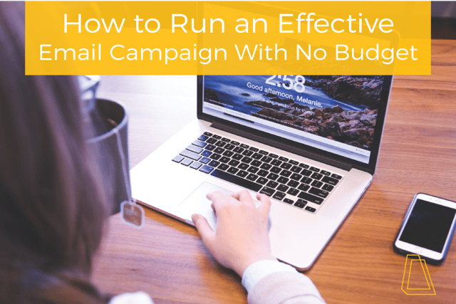 How to Run an Effective Email Campaign With No Budget