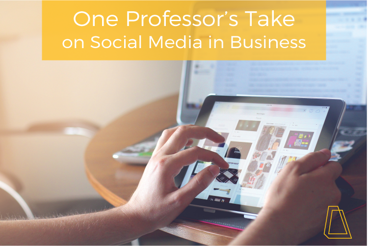 One Professor's Take on Social Media in Business