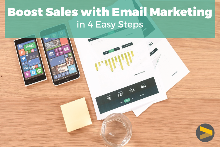 BOOST SALES WITH EMAIL MARKETING IN 4 EASY STEPS