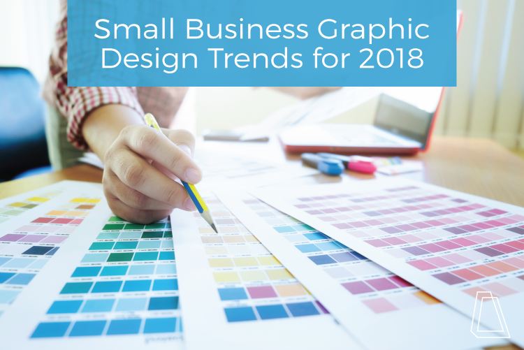 Small Business Graphic Design Trends 2018