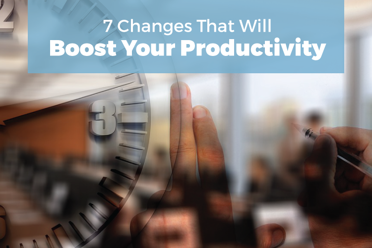 7 changes that will boost your productivity