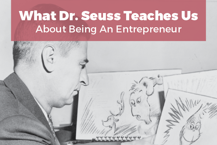 What Dr. Seuss Teaches Us About Being an Entrepreneur