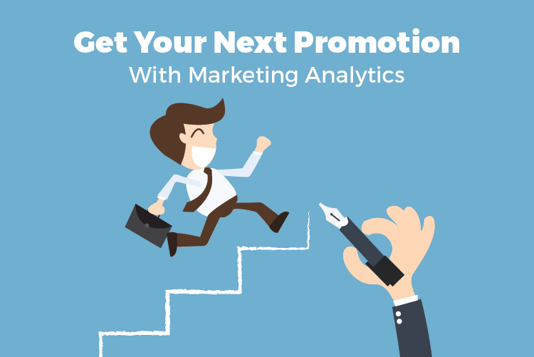 GET YOUR NEXT PROMOTION WITH MARKETING ANALYTICS