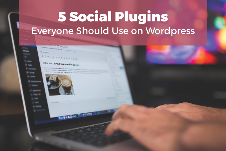 5 social plugns everyone should use on Wordpress