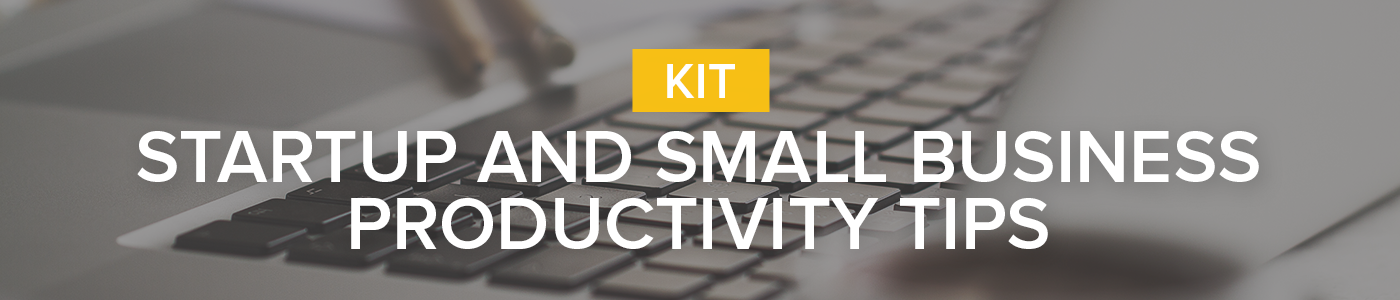 Startup and Small Business Productivity Tips Kit