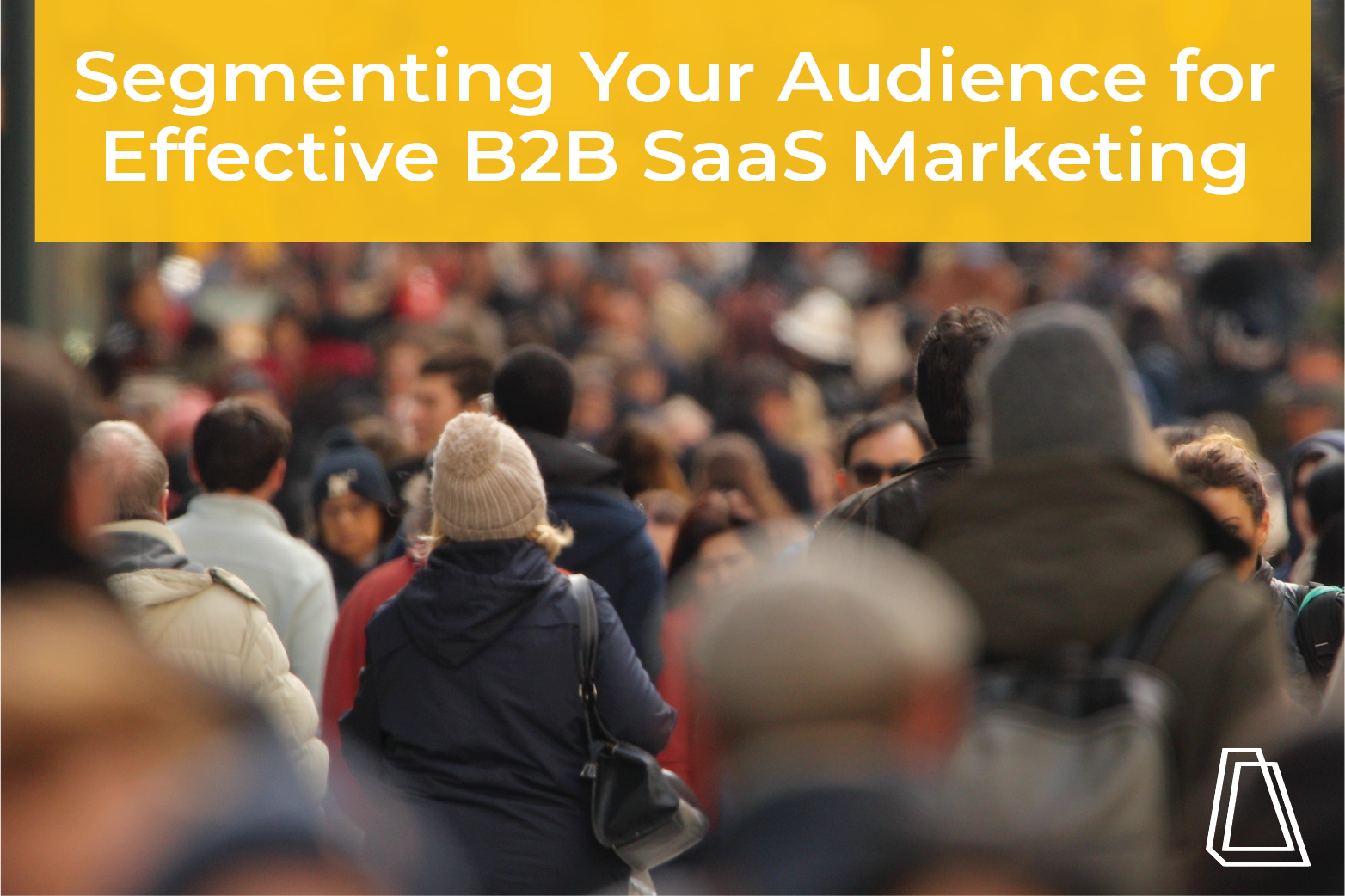 Segmenting your audience for effective b2b saas marketing